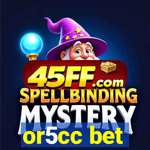 or5cc bet